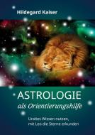 Astrologie als Orientierungshilfe di Hildegard Kaiser edito da tredition