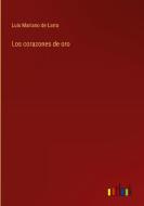 Los corazones de oro di Luis Mariano De Larra edito da Outlook Verlag