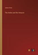 The Andes and the Amazon di James Orton edito da Outlook Verlag