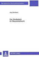 Der Strafbefehl im Steuerstrafrecht di Jörg Burkhard edito da Lang, Peter GmbH