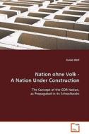 Nation ohne Volk  -  A Nation Under Construction di Guido Wolf edito da VDM Verlag Dr. Müller e.K.