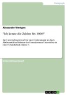 "Ich kenne die Zahlen bis 1000!" di Alexander Wertgen edito da GRIN Verlag