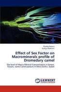 Effect of Sex Factor on Macrominerals profile of Dromedary camel di Elsadig Haroun, Kadiga Abdelatti edito da LAP Lambert Academic Publishing