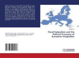 Fiscal Federalism and the Political Economy of Eurozone Integration di Darian Peña edito da LAP Lambert Academic Publishing