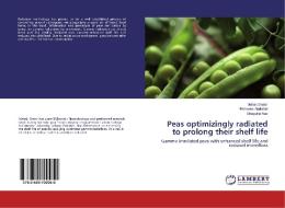 Peas optimizingly radiated to prolong their shelf life di Mehak Shakir, Roheena Abdullah, Shagufta Naz edito da LAP Lambert Academic Publishing