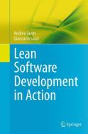 Lean Software Development in Action di Andrea Janes, Giancarlo Succi edito da Springer Berlin Heidelberg