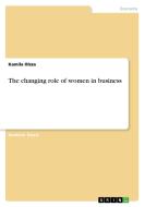 The changing role of women in business di Kamila Olsza edito da GRIN Publishing