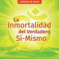 La Inmortalidad del Verdadero Sí-Mismo di Zensho W. Kopp edito da Books on Demand