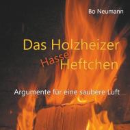 Das Holzheizerhasserheftchen di Bo Neumann edito da Books on Demand