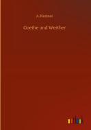 Goethe und Werther di A. Kestner edito da Outlook Verlag