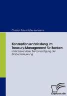 Konzeptionsentwicklung im Treasury-Management für Banken di Christian Fähnrich, Denise Manns edito da Diplomica Verlag