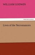 Lives of the Necromancers di William Godwin edito da tredition GmbH
