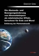 Die Abstands- und Bewegungsänderung von Himmelskörpern als relativistischer Effekt, berechnet für Erde und Mond - Erklär di Dietrich Götz edito da Engelsdorfer Verlag