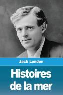 Histoires de la mer di Jack London edito da Prodinnova