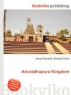 Anuradhapura Kingdom di Jesse Russell, Ronald Cohn edito da Book On Demand Ltd.
