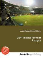2011 Indian Premier League edito da Book On Demand Ltd.