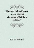 Memorial Address On The Life And Character Of William Mckinley di Ben W Hosmer edito da Book On Demand Ltd.
