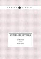 Complete Letters Volume I di Mark Twain edito da Book On Demand Ltd.