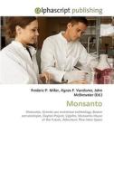 Monsanto di Frederic P Miller, Agnes F Vandome, John McBrewster edito da Alphascript Publishing