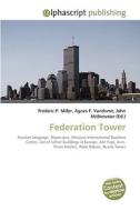 Federation Tower di Frederic P Miller, Agnes F Vandome, John McBrewster edito da Alphascript Publishing