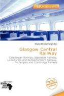 Glasgow Central Railway edito da Fer Publishing