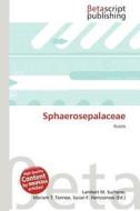 Sphaerosepalaceae edito da Betascript Publishing