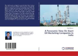 A Panoramic View On Giant Oil Marketing Companies In India di Varun Kesavan edito da LAP Lambert Academic Publishing