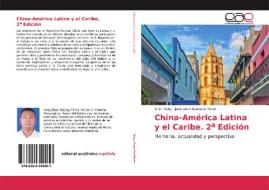 China-América Latina y el Caribe. 2a Edición di Zhen Yang, Juan Jesús Guanche Pérez edito da Editorial Académica Española