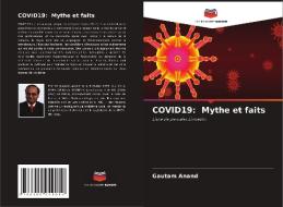 COVID19: Mythe et faits di Gautam Anand edito da AV Akademikerverlag