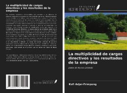 La multiplicidad de cargos directivos y los resultados de la empresa di Kofi Adjei-Frimpong edito da Ediciones Nuestro Conocimiento