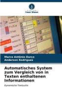 Automatisches System zum Vergleich von in Texten enthaltenen Informationen di Marco Antônio Durço, Anderson Rodrigues edito da Verlag Unser Wissen