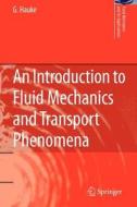 An Introduction to Fluid Mechanics and Transport Phenomena di G. Hauke edito da Springer Netherlands