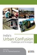 India's Urban Confusion: Challenges and Strategies di Dr M. Ramachandran edito da Copal Publishing Group