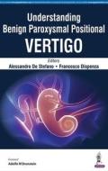 Understanding Benign Paroxysmal Positional Vertigo di Alessandro de Stefano edito da Jaypee Brothers Medical Publishers