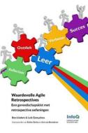 Waardevolle Agile Retrospectives: Een Gereedschapskist Met Retrospective Oefeningen di Luis Goncalves, Ben Linders edito da Ben Linders Publishing