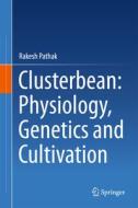 Clusterbean: Physiology, Genetics and Cultivation di Rakesh Pathak edito da Springer Verlag, Singapore