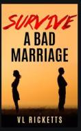 How To Survive A Bad Marriage di VL Ricketts edito da Independently Published