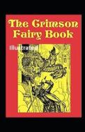 The Crimson Fairy Book Illustrated di Lang Andrew Lang edito da Independently Published