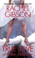 True Love and Other Disasters di Rachel Gibson edito da AVON BOOKS