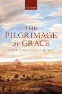 The Pilgrimage of Grace and the Politics of the 1530s di R. W. Hoyle edito da OUP Oxford