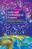 India And Civilizational Futures di Vinay Lal edito da Oup India