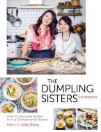 The Dumpling Sisters Cookbook di The Dumpling Sisters, Amy Zhang, Julie Zhang edito da Orion Publishing Co