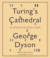 Turing's Cathedral: The Origins of the Digital Universe di George Dyson edito da Random House Audio Publishing Group