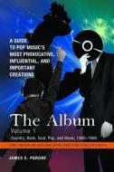 The Album [4 Volumes]: A Guide to Pop Music's Most Provocative, Influential, and Important Creations di James E. Perone edito da PRAEGER FREDERICK A