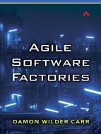 Agile Software Factories di Damon Carr edito da Pearson Education (US)
