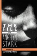 The File on Angelyn Stark di Catherine Atkins edito da Alfred A. Knopf Books for Young Readers
