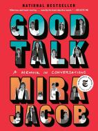Good Talk: A Memoir in Conversations di Mira Jacob edito da ONE WORLD