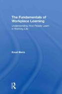 The Fundamentals of Workplace Learning di Knud (Aarhus University Illeris edito da Taylor & Francis Ltd