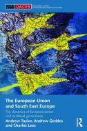 The European Union and South East Europe di Andrew Geddes, Charles Lees, Andrew Taylor edito da Taylor & Francis Ltd