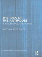 The Idea of the Antipodes di Matthew Boyd (Rider University Goldie edito da Taylor & Francis Ltd